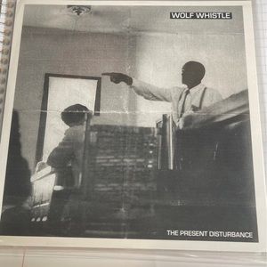 Wolf whistle present disturbance 7” vinyl SOLD OUT ONLINE